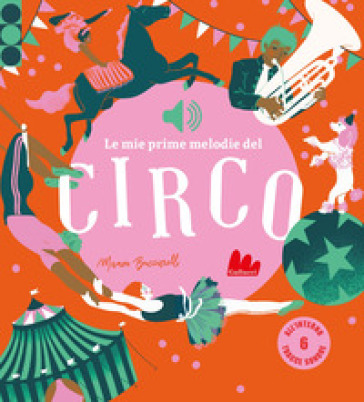 Le mie prime melodie del circo. Ediz. a colori