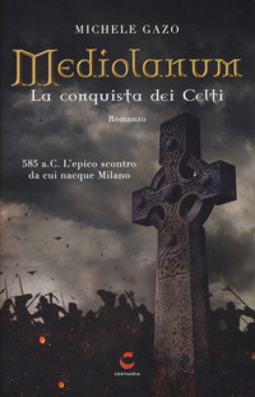 Mediolanum. La conquista dei Celti. Nuova ediz.