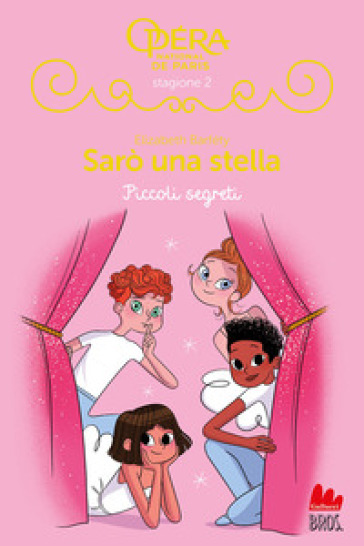 PICCOLI SEGRETI. SAR&Ograve; UNA STELLA. VOL. 1