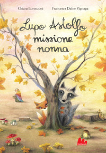 Lupo Astolfo missione nonna. Ediz. a colori