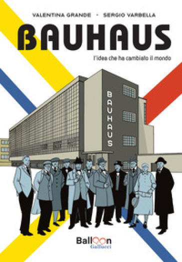 Bauhaus. L'idea che ha cambiato il mondo. Nuova ediz.