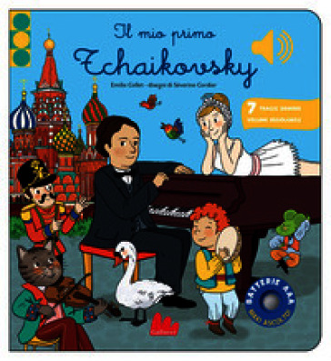 Il mio primo Tchaikovsky. Classici sonori. Ediz. a colori