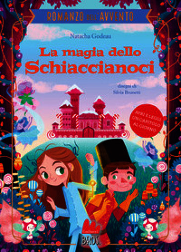 La magia dello schiaccianoci. Il romanzo dell'Avvento. Ediz. a colori