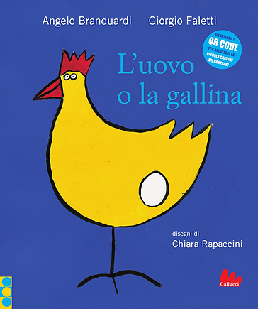 L'uovo o la gallina. Con QR code per ascoltare la Piccola canzone dei contrari
