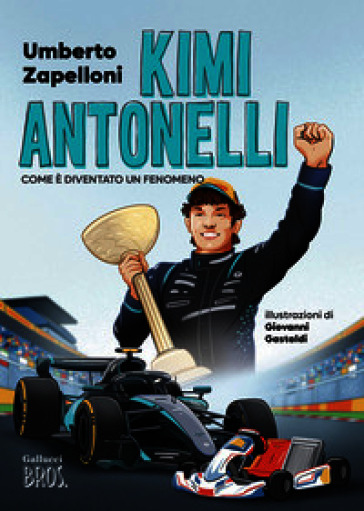 Kimi Antonelli. Come è diventato un fenomeno. Ediz. a colori