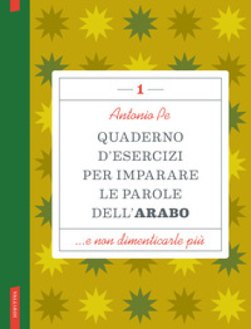 Quaderno d'esercizi per imparare le parole dell'arabo. Vol. 1