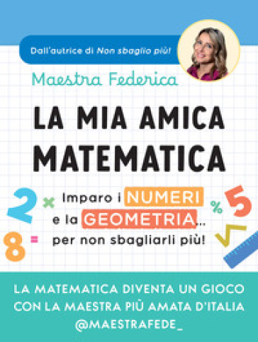 LA MIA AMICA MATEMATICA. IMPARO I NUMERI
