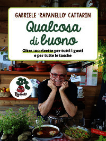 Qualcosa di buono. Oltre 100 ricette per tutti i gusti e per tutte le tasche