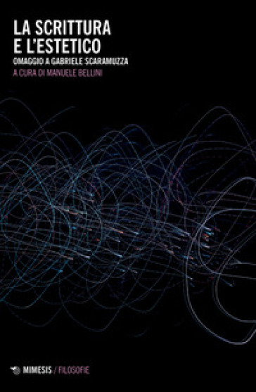 La Scrittura E L'estetico. Omaggio A Gabriele Scaramuzza