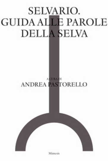 Selvario. Guida Alle Parole Della Selva