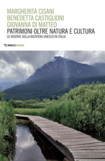 Patrimoni Oltre Natura E Cultura. Le Riserve Della Biosfera Unesco In Italia