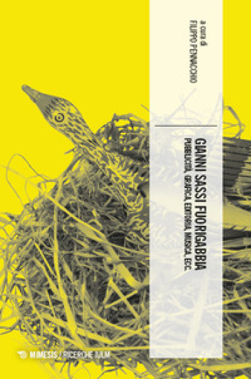 Gianni Sassi Fuorigabbia. Pubblicità, Grafica, Editoria, Musica, Ecc.