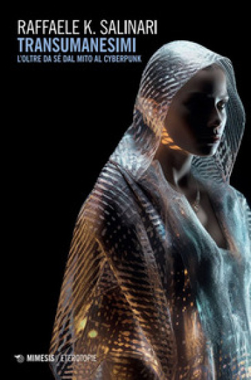 Transumanesimi. L'oltre da sé dal mito al cyberpunk