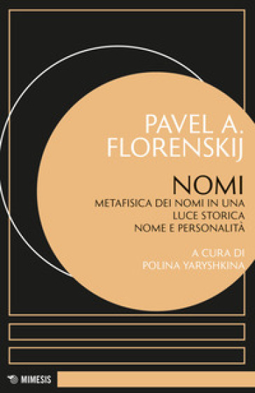 Nomi. Metafisica Dei Nomi In Una Luce Storica Nome E Personalità