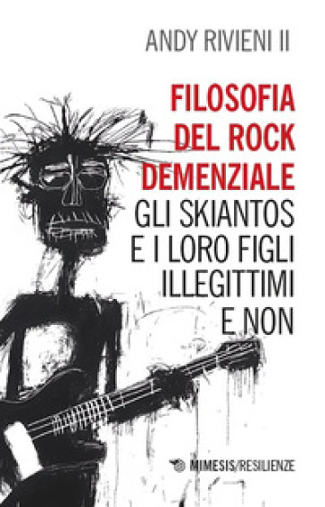 Filosofia Del Rock Demenziale. Gli Skiantos E I Loro Figli Illegittimi E Non-image