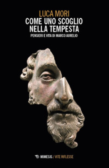 Come uno scoglio nella tempesta. Pensieri e vita di Marco Aurelio