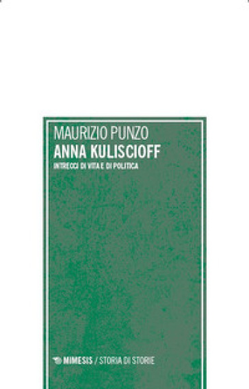Anna Kuliscioff. Intrecci di vita e di politica