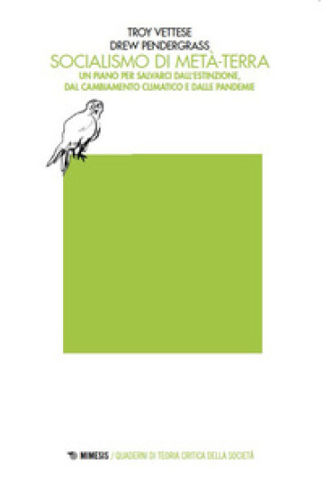 Socialismo Di Metà-Terra. Un Piano Per Salvarci Dall’Estinzione Dal Cambiamento Climatico E Dalle Pandemie