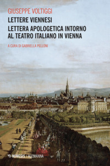 Lettere Viennesi. Lettera Apologetica Intorno Al Teatro Italiano In Vienna