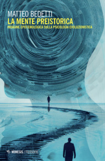 La Mente Preistorica. Indagine Epistemologica Sulla Psicologia Evoluzionistica