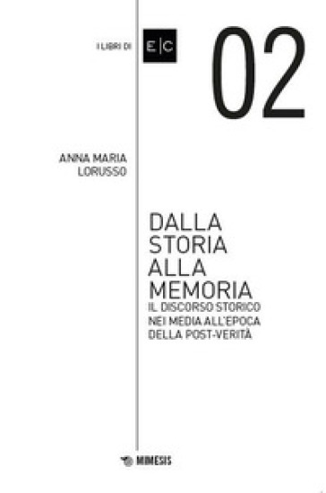 Dalla storia alla memoria. Il discorso storico nei media all'epoca della post-verità