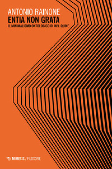 Entia non grata. Il minimalismo ontologico di W.V. Quine