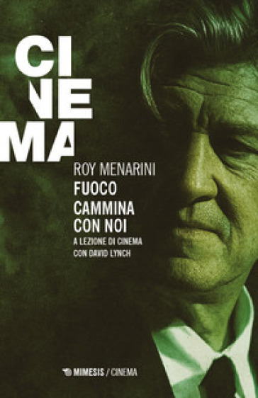 Fuoco cammina con noi. A lezione di cinema con David Lynch