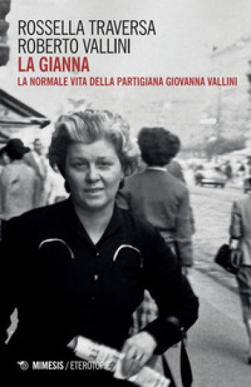 La Gianna. La normale vita della partigiana Giovanna Vallini