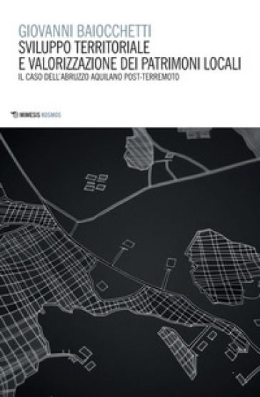 Sviluppo territoriale e valorizzazione dei patrimoni locali. Il caso dell'Abruzzo aquilano post-terremoto
