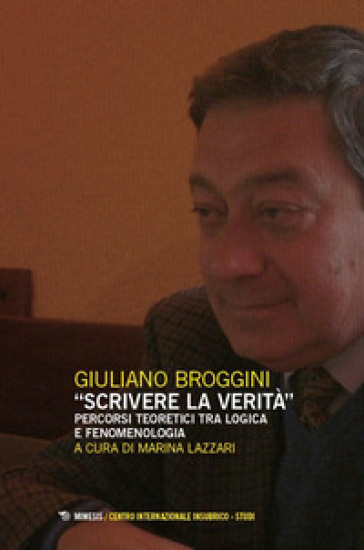 «Scrivere la verità». Percorsi teoretici tra logica e fenomenologia