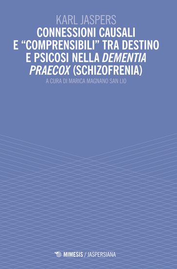 Connessioni causali e "comprensibili" tra destino e psicosi nella dementia praecox (schizofrenia)