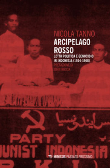 Arcipelago rosso. Lotta politica e genocidio in Indonesia (1914-1968)