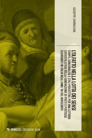 L'olfatto nella lotta dei sensi. Corpo, sensorialità e stili percettivi: per una lettura sociostilistica della generazione di poeti e poetesse esordienti in Italia negli anni '80 del Novecento