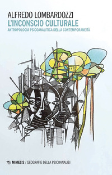 L'inconscio culturale. Antropologia psicoanalitica della contemporaneità