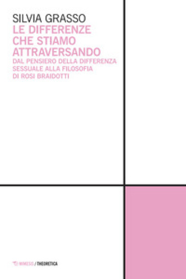 Le differenze che stiamo attraversando. Dal pensiero della differenza sessuale alla filosofia di Rosi Braidotti