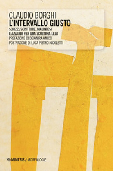 L'intervallo giusto. Schizzi/scritture, malintesi e azzardi per una scultura lesa
