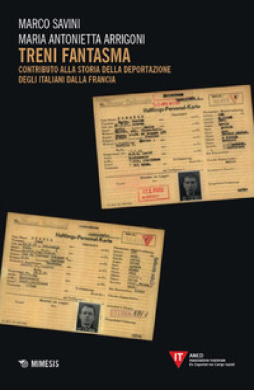 Treni fantasma. Contributo alla storia della deportazione degli italiani dalla Francia