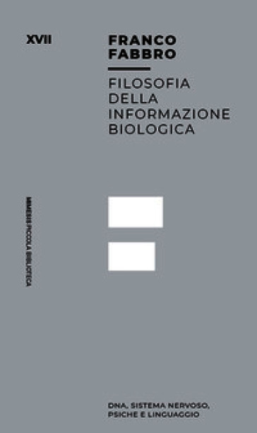 Filosofia dell informazione biologica. Dna, sistema nervoso, psiche e linguaggio