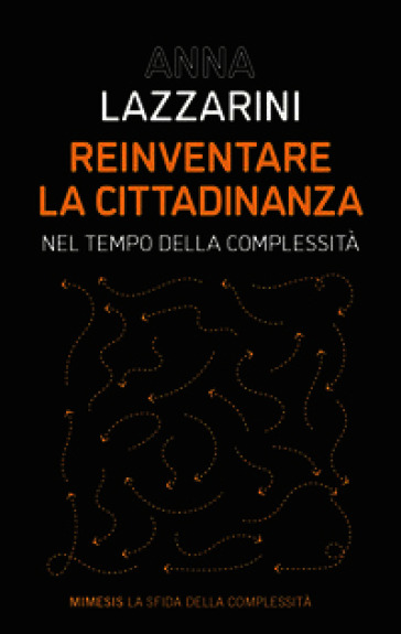 Reinventare la cittadinanza. Nel tempo della complessità