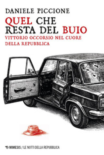 Quel che resta del buio. Vittorio Occorsio nel cuore della Repubblica