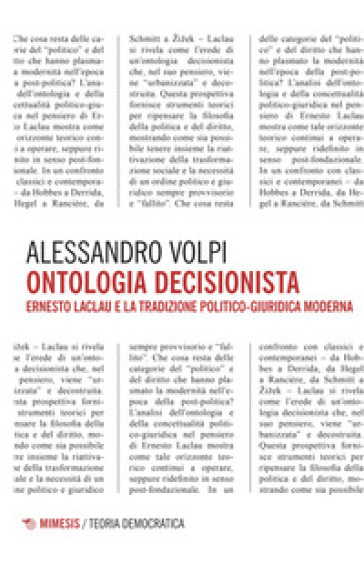 Ontologia decisionista. Ernesto Laclau e la tradizione politico-giuridica moderna