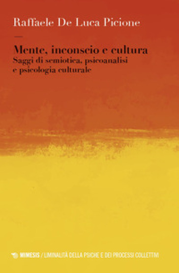 Mente, inconscio e cultura. Saggi di semiotica, psicoanalisi e psicologia culturale