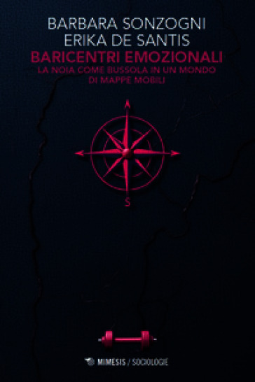Baricentri emozionali. La noia come bussola in un mondo di mappe mobili