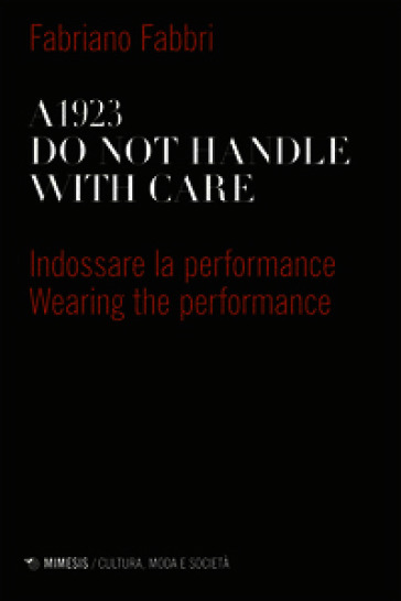 A1923. Do not handle with care. Indossare la performance-Wearing the performance. Ediz. bilingue