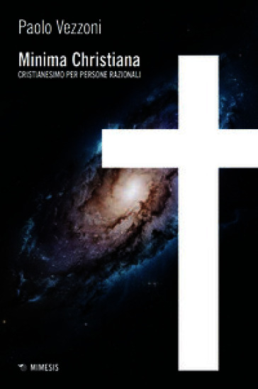 Minima Christiana. Cristianesimo per persone razionali