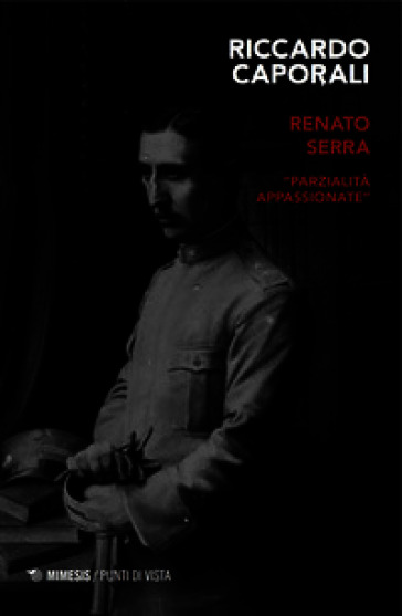 Renato Serra. «Parzialità appassionante»