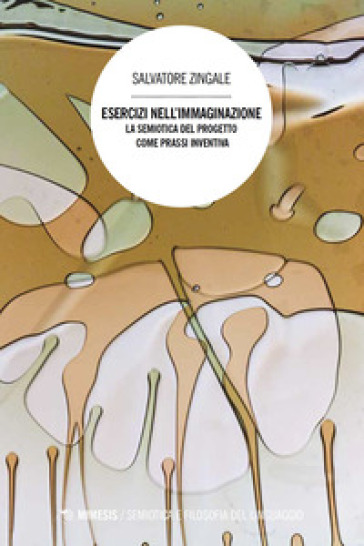 Esercizi nell'immaginazione. La semiotica del progetto come prassi inventiva