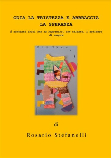 Odia la tristezza e Abbraccia la speranza