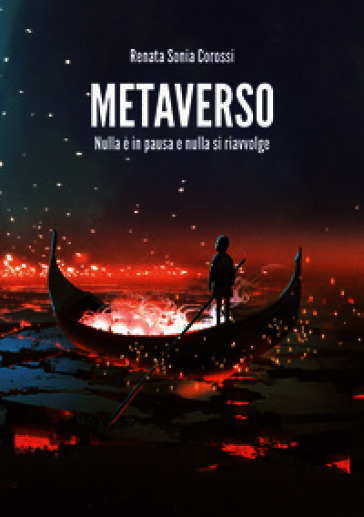 Metaverso. Nulla è in pausa e nulla si riavvolge