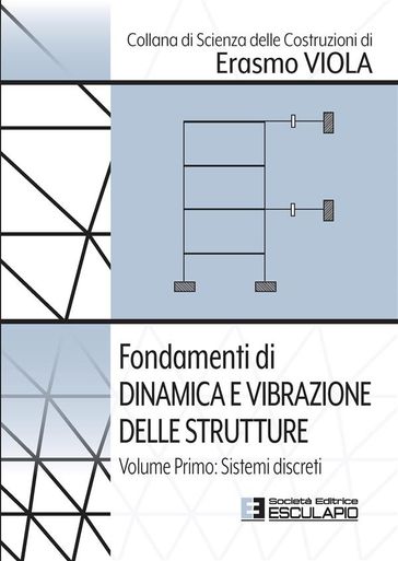 Fondamenti di Dinamica e Vibrazione delle Strutture. Vol.1 Sistemi Discreti